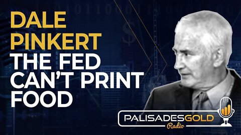 Dale Pinkert: The Fed Can't Print Food