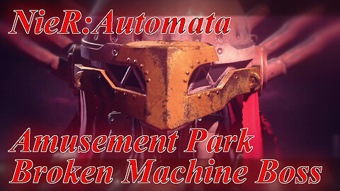 NieR:Automata - Amusement Park Broken Machine Boss