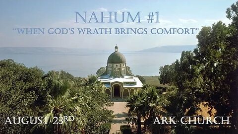 Nahum #1 “When God’s Wrath Brings Comfort” | 08-23-23 Way Maker Service @ 7PM | ARK LIVE