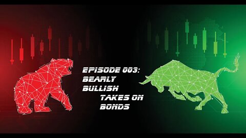 Bearly Bullish Episode 003: Bearly Bullish Takes on Bonds - 10/31/2022