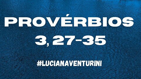 Provérbios 3, 27-35 Generosidade para com o próximo #lucianaventurini #proverbios