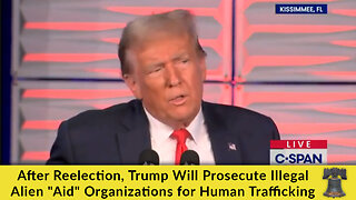 After Reelection, Trump Will Prosecute Illegal Alien "Aid" Organizations for Human Trafficking