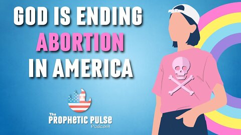 Prophetic Word: God is Ending Abortion in America