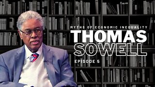 Life Lessons From Thomas Sowell - EP 5 - The Myths of Economic Inequality