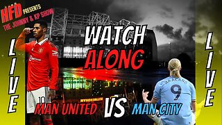 MANCHESTER UNITED VS MANCHESTER CITY Watch along with Johnny, KP & the gang !!!!!!!!!!!!!!