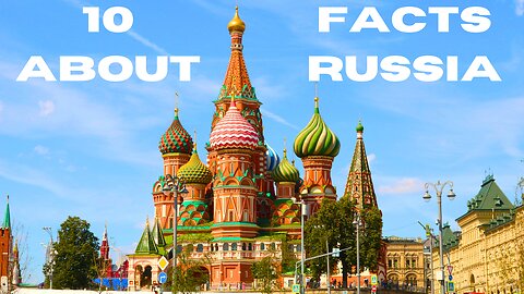 10 Interesting Facts About Russia