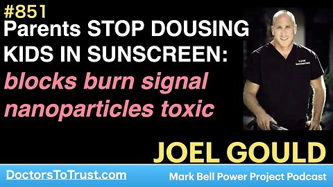 JOEL GOULD 5 | Parents STOP DOUSING KIDS IN SUNSCREEN: blocks burn signal nanoparticles toxic
