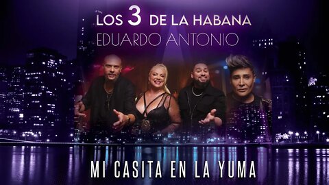 🏠 Mi Casita en La Yuma 🇺🇸 🔥 Los 3 de La Habana Ft. Eduardo Antonio "El Divo"🔥