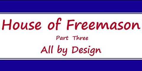 House of Freemason - Part 3 - All By Design