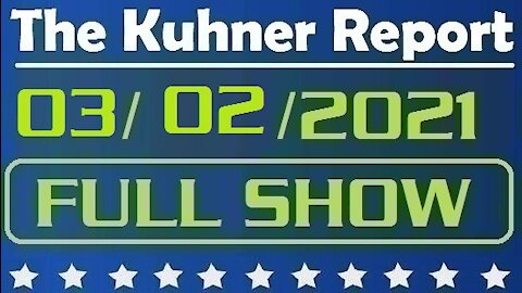 The Kuhner Report 03/02/2021 || FULL SHOW || Third woman accuses Cuomo of unwanted advances in 2019