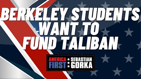 Berkeley students want to fund Taliban. Ami Horowitz with Sebastian Gorka on AMERICA First