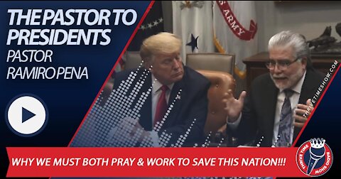 The Pastor to Presidents Pastor Ramiro Pena + Why We Must Pray and Work to Save This Nation!!!