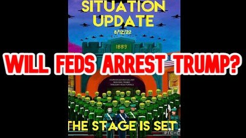 Situation Update 8/12/22: The Stage Is Set! US Gov To Be Invalidated! Will Feds Arrest Trump?