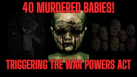40 Headless Murdered Babies! Triggering The War Powers Acts - The Hamas Help