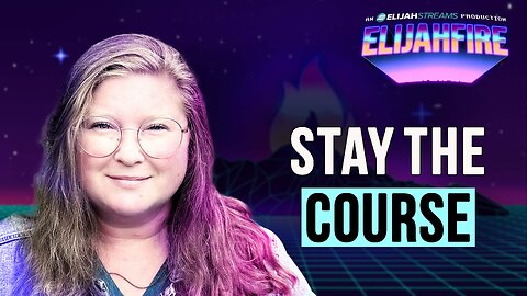 STAY THE COURSE ElijahFire: Ep. 486 – ABBY MCKEE