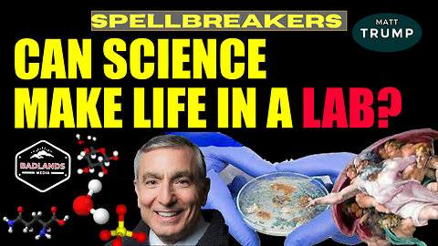 Spellbreakers Ep 37 Can Science Make Life in a Lab?- Wed 7:30 PM ET -