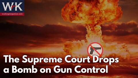 The Supreme Court Drops a Bomb on Gun Control.