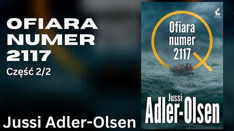 Ofiara numer 2117, Część 2/2, Cykl: Departament Q (tom 8)- Jussi Adler-Olsen