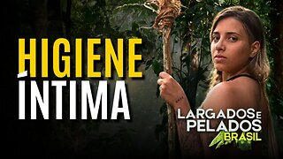 COMO É FEITA A HIGIENE INTIMA NO PROGRAMA LARGADOS E PELADOS BRASIL