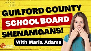 Maria Adams on Guilford County School Board Shenanigans!