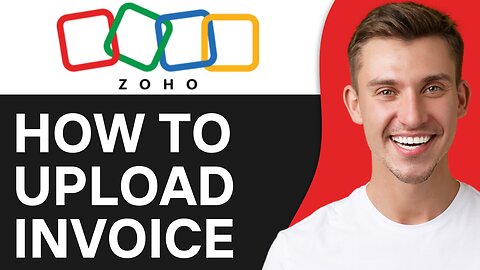 HOW TO UPLOAD INVOICE IN ZOHO BOOKS