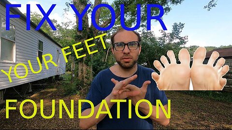 Fix Your Foundation Starting with your FEET