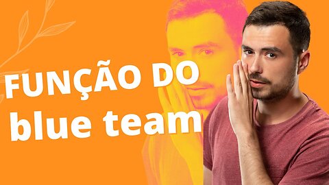 Esta é a função do Blue Team dentro de uma empresa