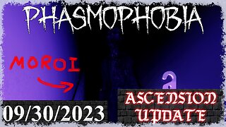 Phasmophobia 👻 Ascension Update [9] 👻 09/30/2023