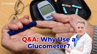 Q&A: Why Use a Glucometer?