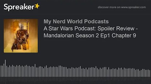 A Star Wars Podcast: Spoiler Review - Mandalorian Season 2 Ep1 Chapter 9