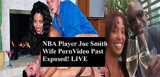 A Deep Dive Into NBA Player Joe Smith's Wife's P0rn Past & If This Whole Thing Was A Money Grab!