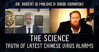 The Science: Robert W Malone Reveals Truth of Latest Chinese Virus Alarms