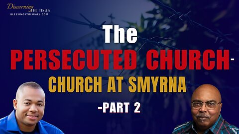 The Persecuted Church - Church at Smyrna - Part 2