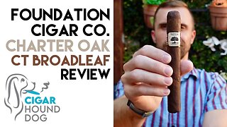 Foundation Cigar Co. Charter Oak CT Broadleaf Cigar Review