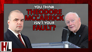 Odd, You Think Theodore McCarrick Isn't Your Fault? | Hard Line