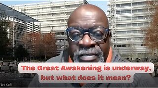 The Great Awakening is underway But what does it mean ?