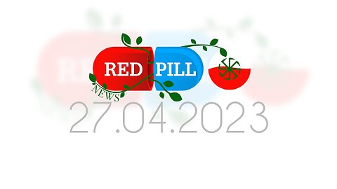 Red Pill News | Wiadomości W Czerwonej Pigułce 27.04.2023