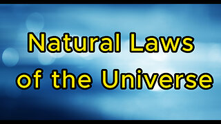 The Natural Laws of the Universe