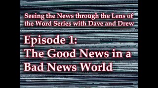 The Good News in a Bad News World