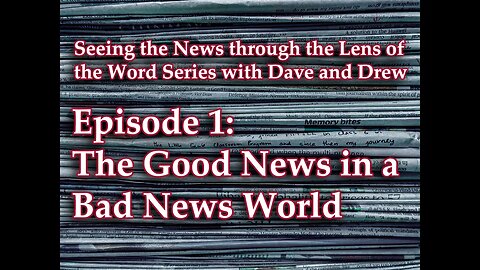 The Good News in a Bad News World