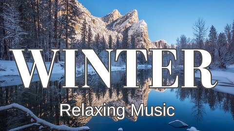 Relaxing Music and Beautiful Winter Footage - 1 hour of Peace, Relieves Stress and Anxiety