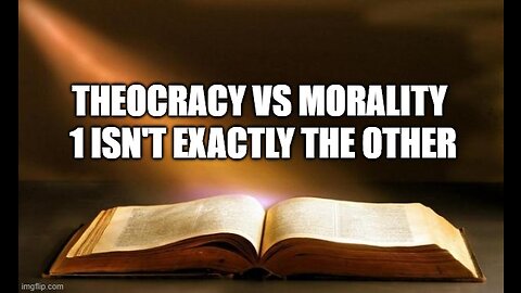 Theocracy vs Morality