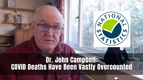 Dr. John Campbell: COVID Deaths Have Been Vastly Overcounted