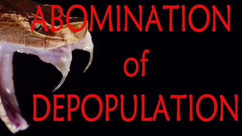 Abomination of Depopulation, pt. 2