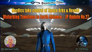 Nordic ET's Reveal Disturbing Timelines to Earth Alliance, and More! | JP on Michael Salla's "Exopolitcs Today"