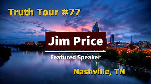 Truth Tour #77 Nashville, TN: Jim Price