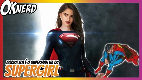 CONFIRMADO DC VAI SUBSTITUIR O SUPERMAN PELA SUPERGIRL NO CINEMA