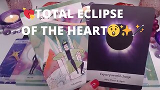 💘TOTAL ECLIPSE OF THE HEART😲✨🪄A NEW ROMANTIC CYCLE BEGINS✨🪄💘COLLECTIVE LOVE TAROT READING ✨