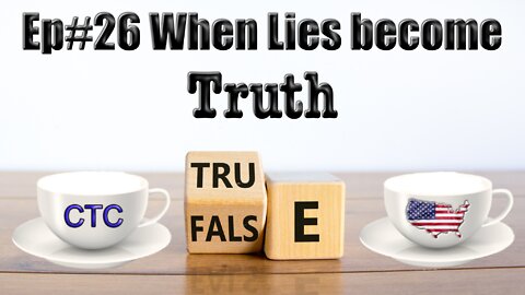 EP#26 When Lies become Truth