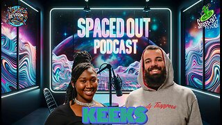 Kick it with keeks | SpacedOut Podcast